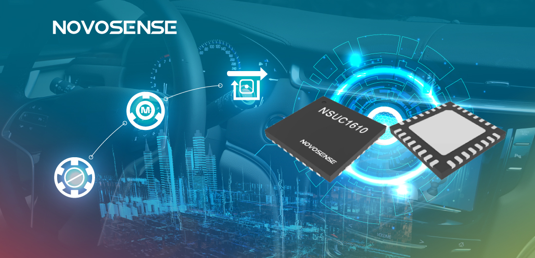 NOVOSENSE NSUC1610： 車載用マイクロ&スペシャルモータドライバSoC